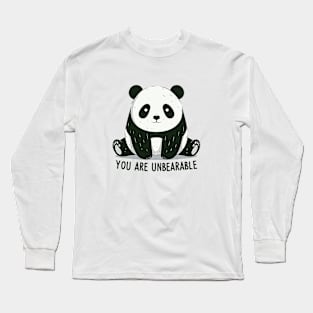 You Are Unbearable! Long Sleeve T-Shirt